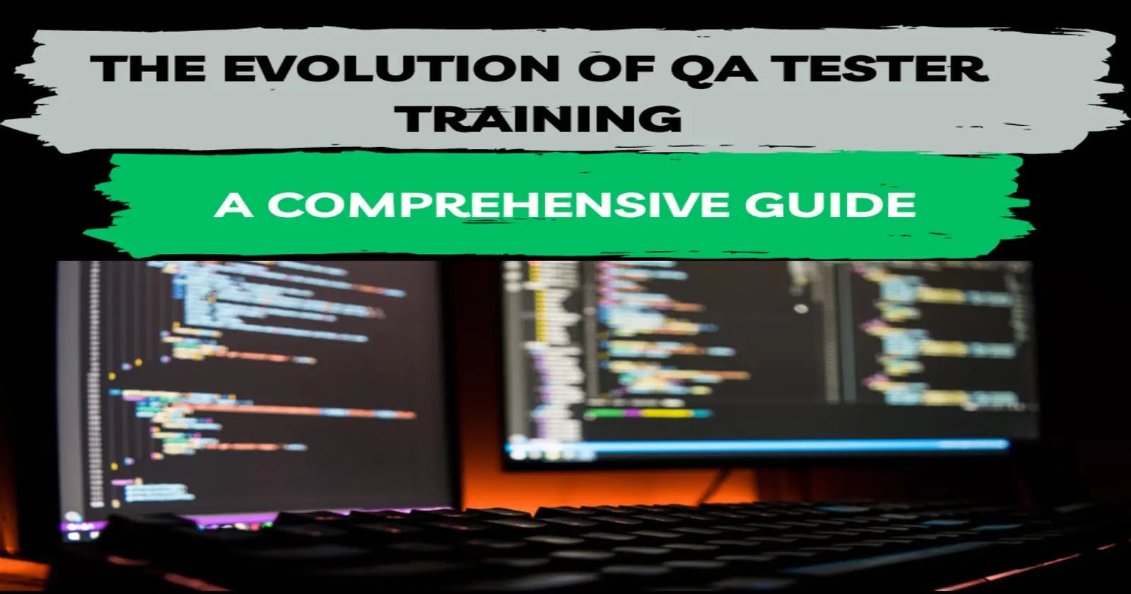 The Evolution of QA Tester Training: A Comprehensive Guide