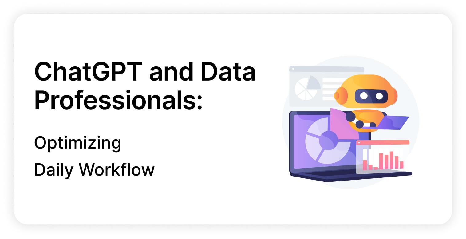 ChatGPT and the Data Professionals: Optimizing Daily Workflow
