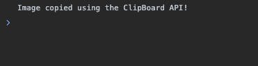 Chrome console showing a successful copy using the ClipBoard API
