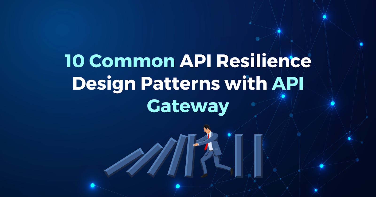 10 Common API Resilience Design Patterns with API Gateway