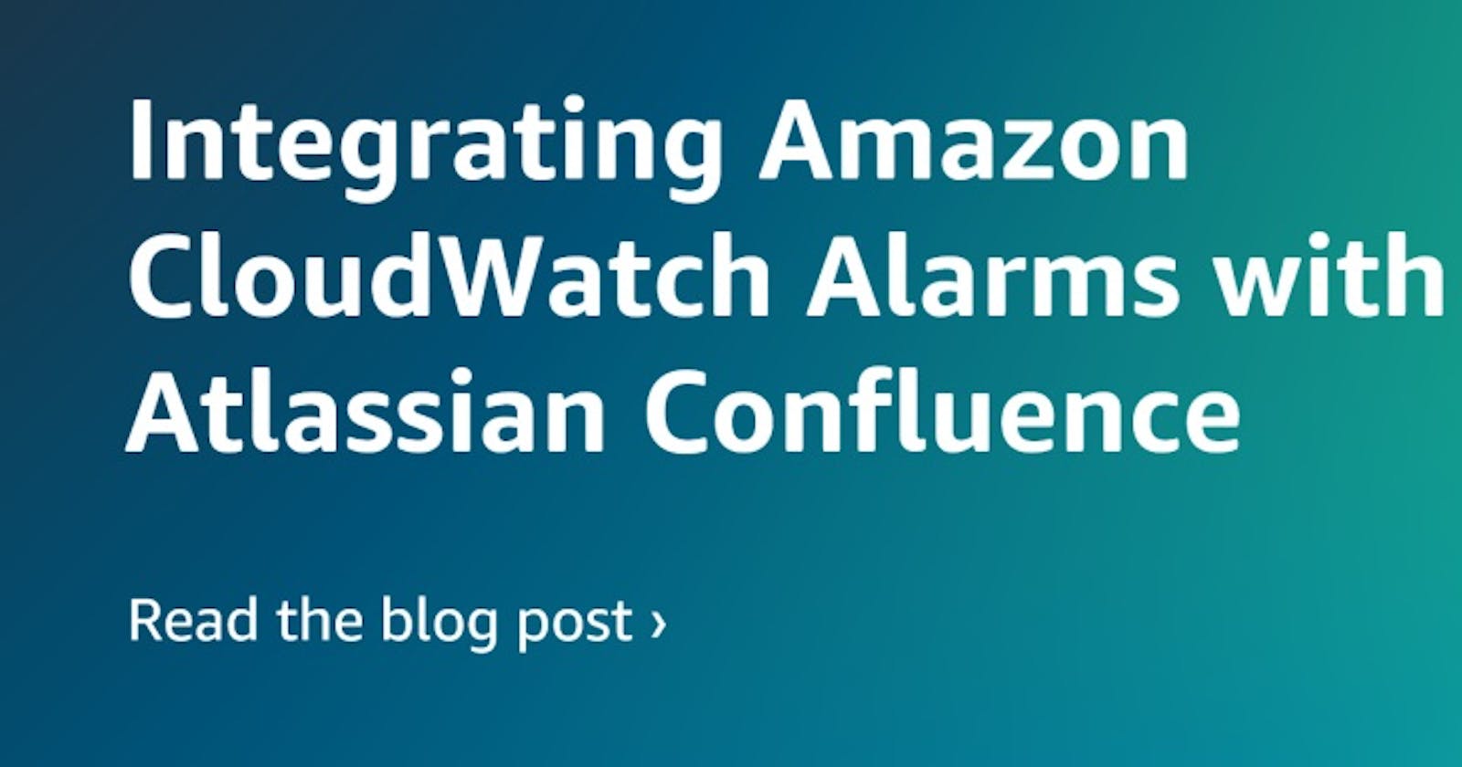 How to Integrate Amazon CloudWatch Alarms with Atlassian Confluence?