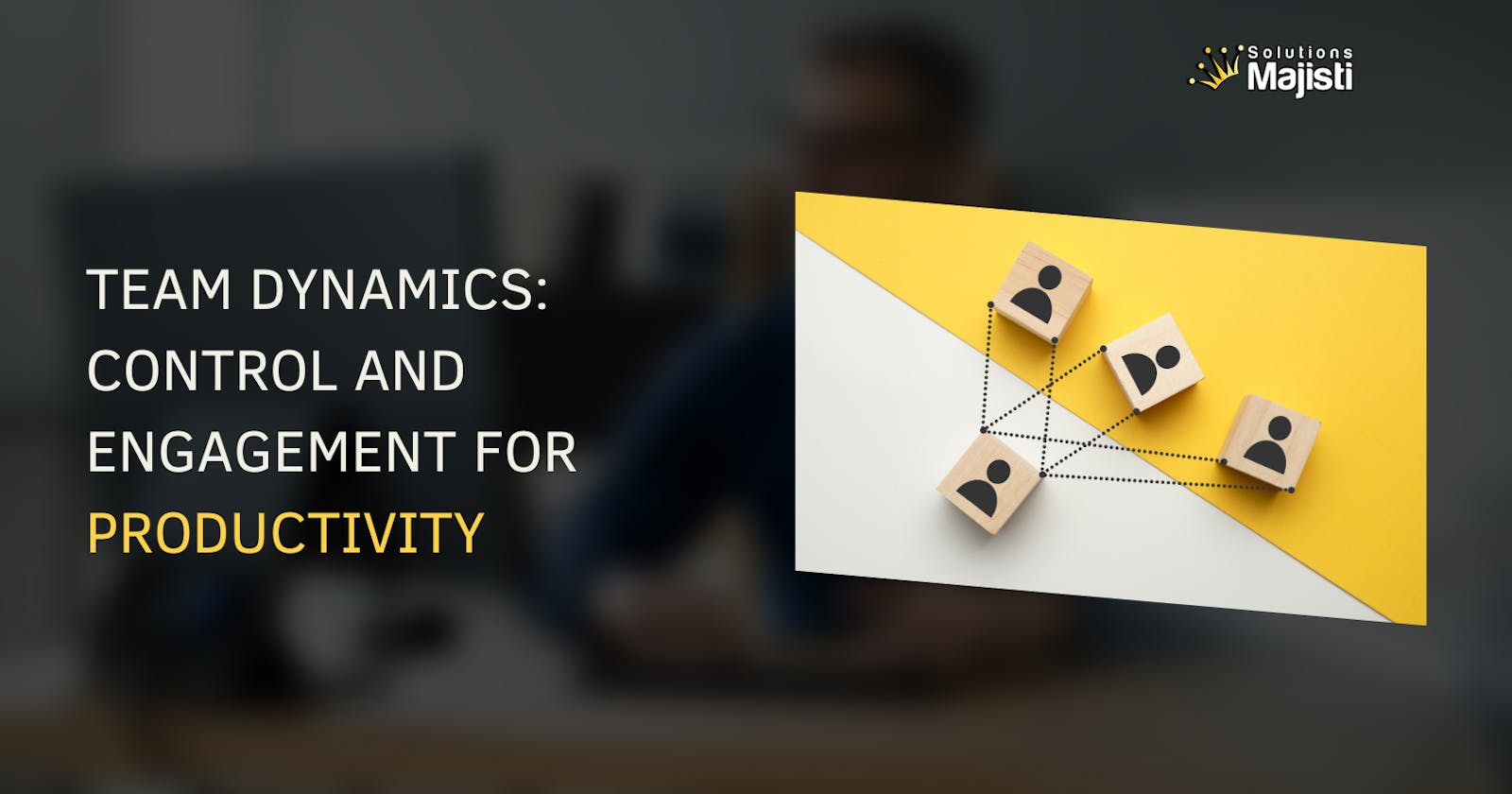 Navigating Team Dynamics: Balancing Control and Engagement for Productivity
