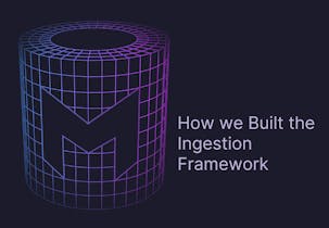 Cover Image for How we Built the Ingestion Framework