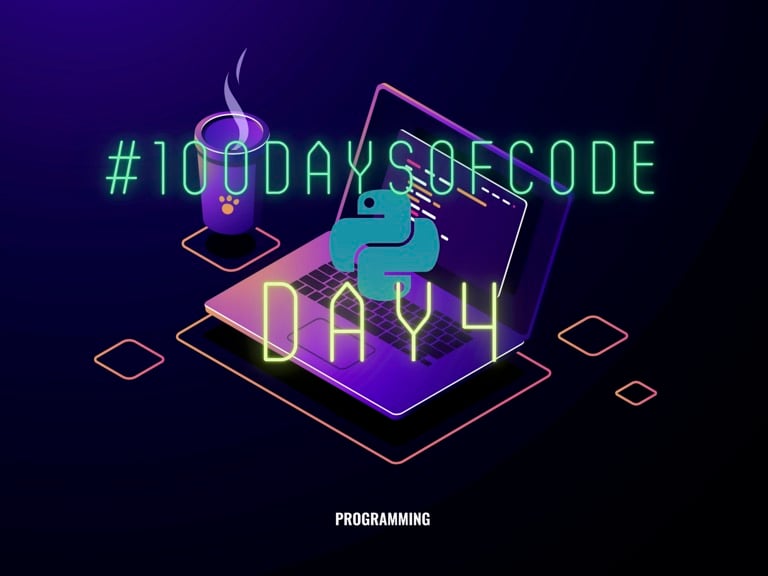 👩🏼‍💻 Day4 - #100DaysOfCode in Python