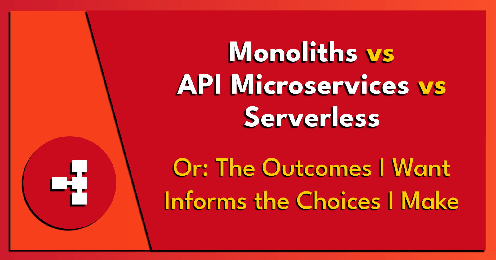 Monoliths vs API Microservices vs Serverless.
