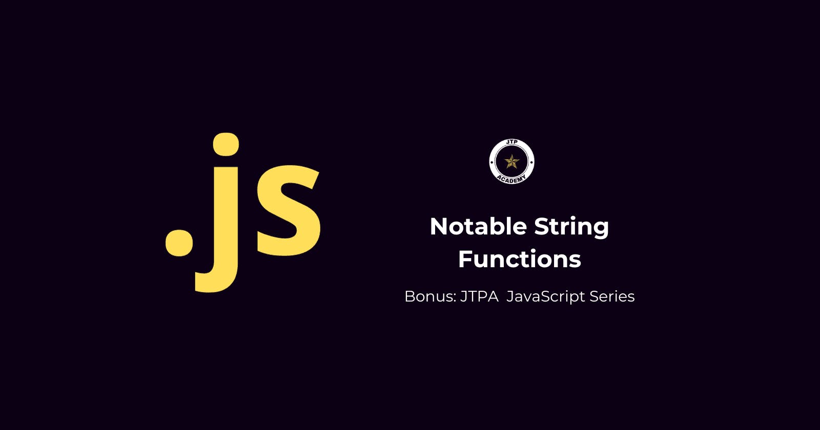 Mastering String Operations: An In-Depth Guide to Notable JavaScript Functions