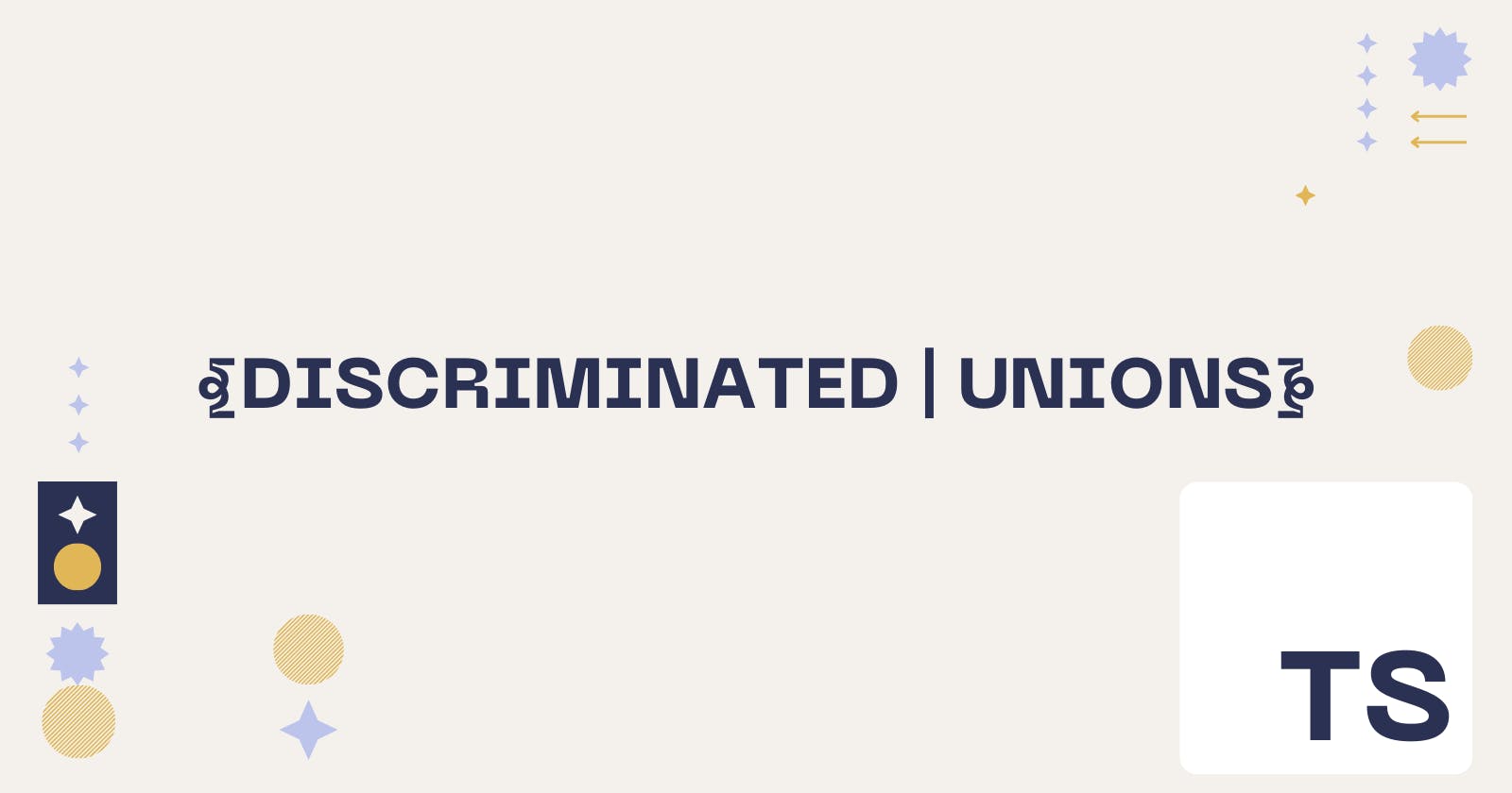 Discriminated Union in TypeScript
