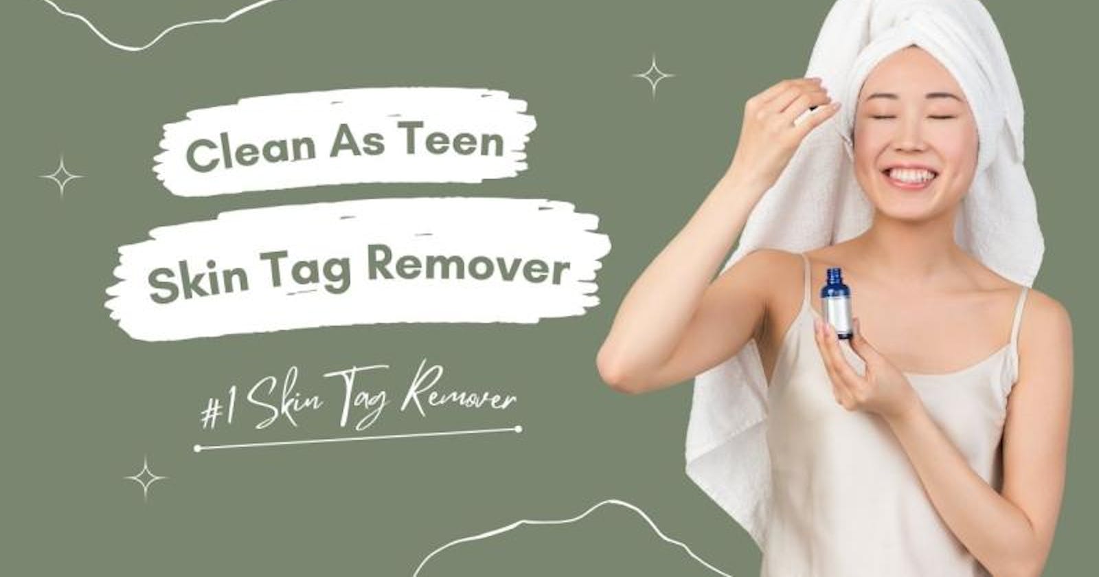 Clean As Teen Skin Tag Remover: Review Benefits, Side-effects