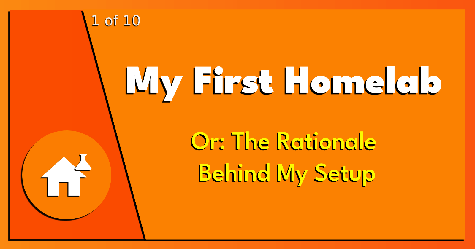 1 of 10: My First Homelab.