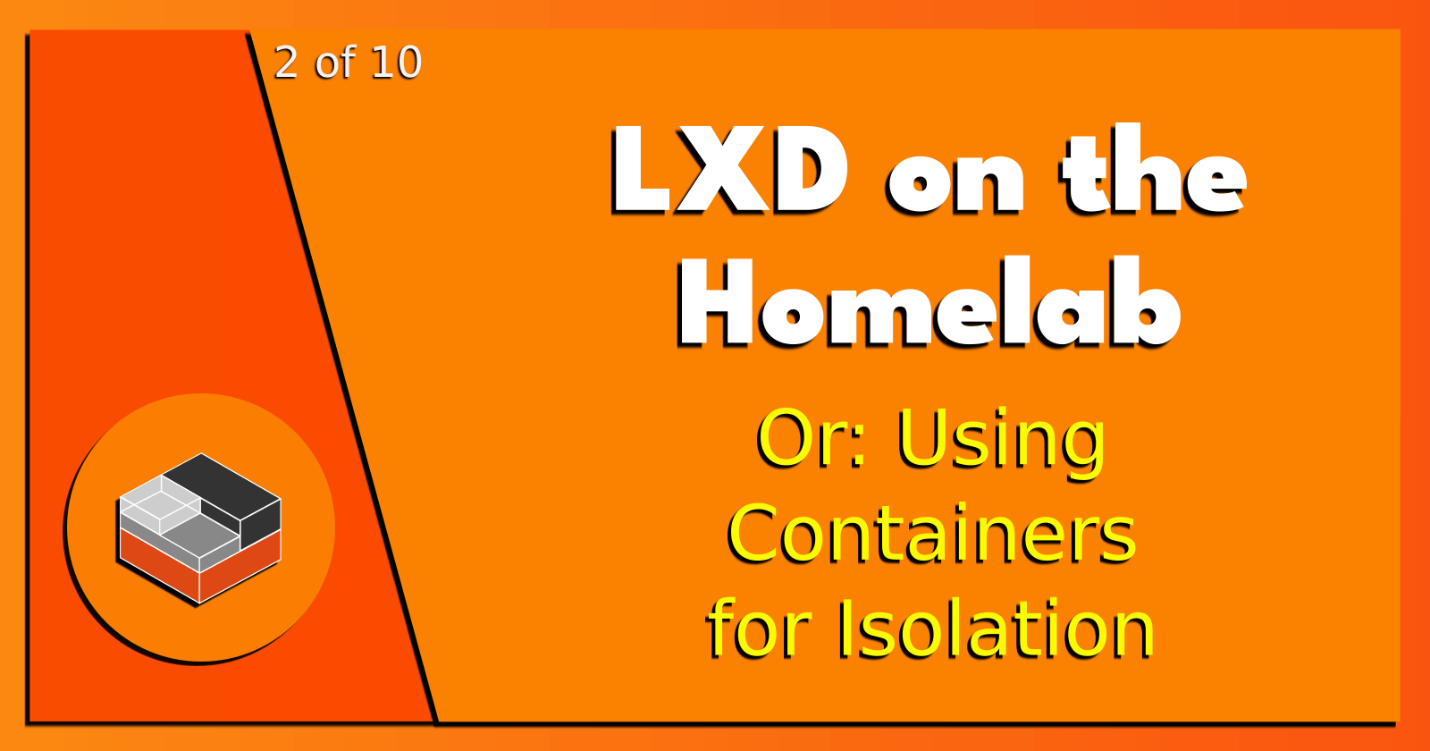 2 of 10: LXD on the Homelab.