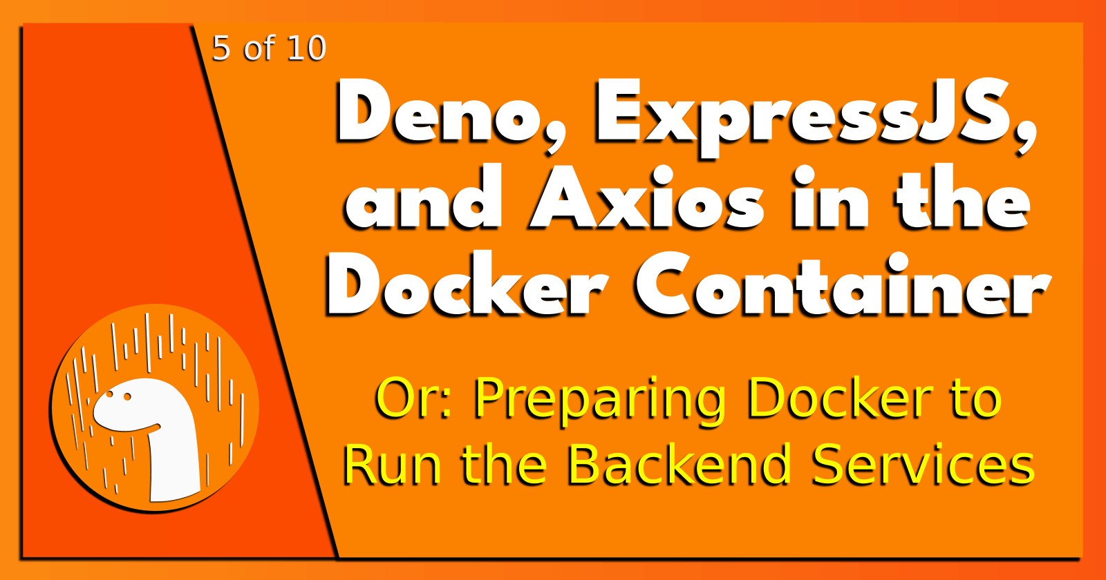 5 of 10: Deno, ExpressJS, and Axios in the Docker Container.