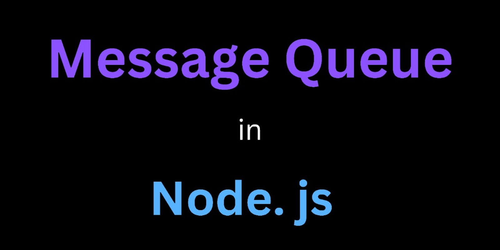 Message Queue in Node.js