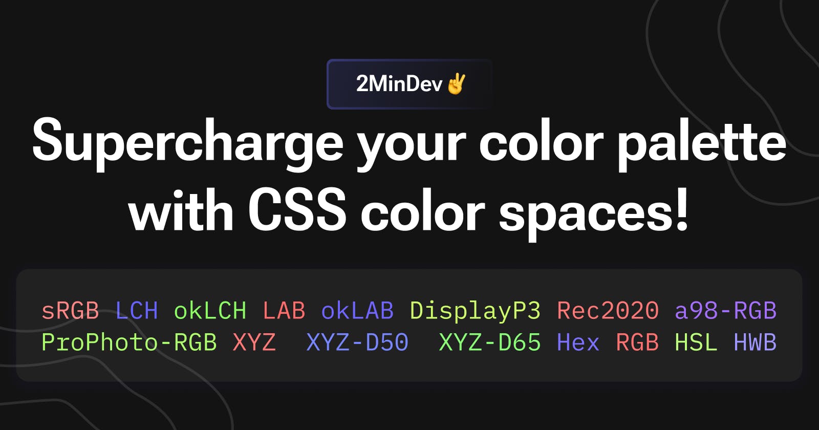Supercharge your color palette with CSS color spaces!