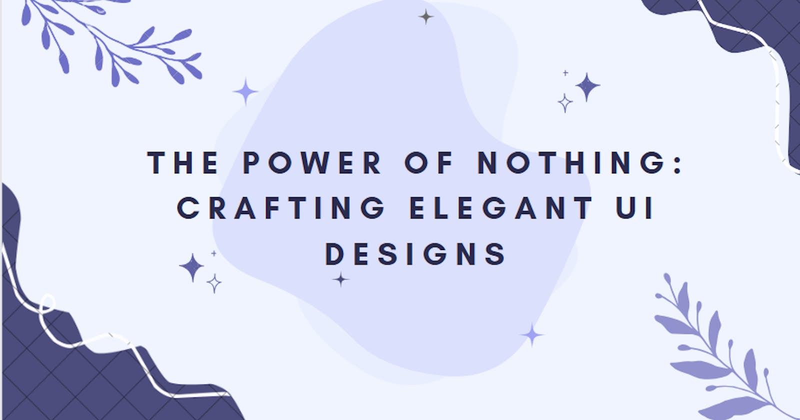 The Power of Nothing: Crafting Elegant UI Designs