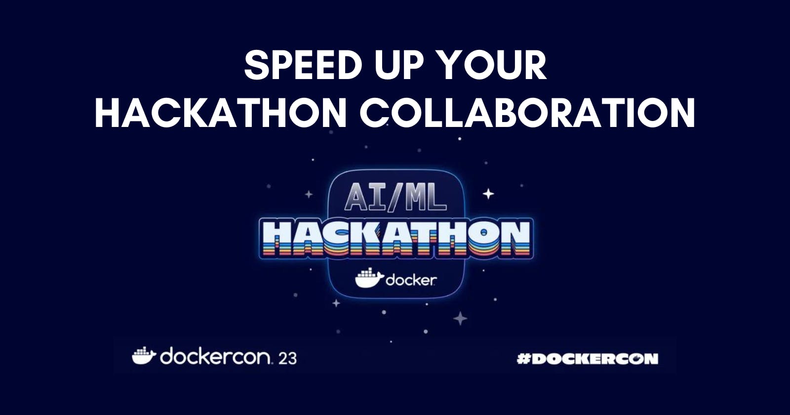 Speed Up your Hackathon Collaboration