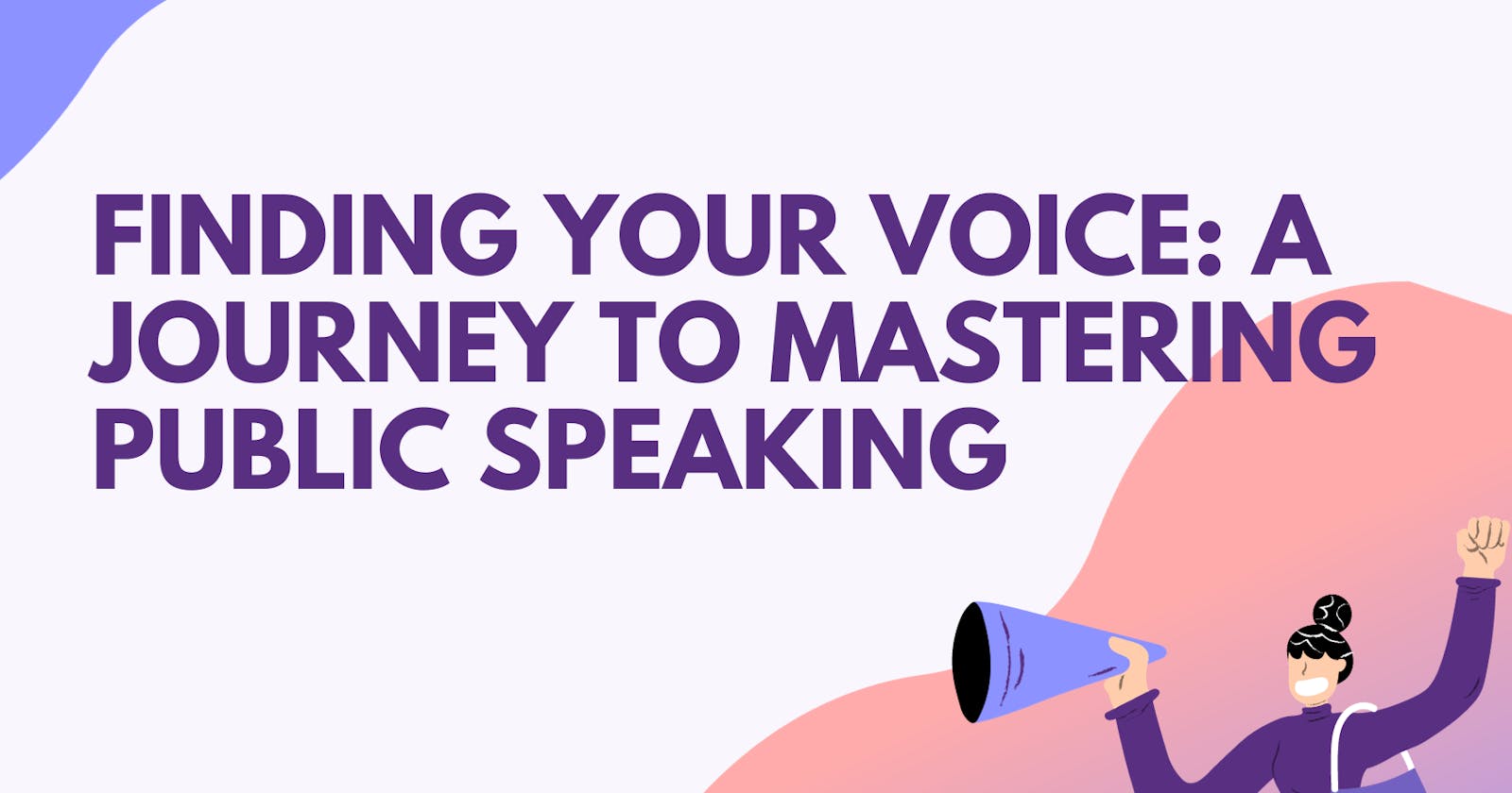 Finding Your Voice: A Journey to Mastering Public Speaking