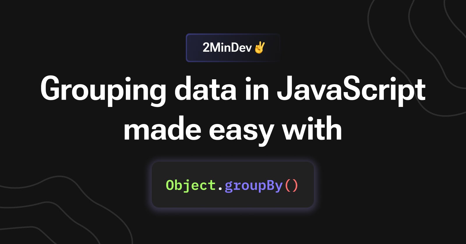 Grouping data in JavaScript made easy with Object.groupBy()