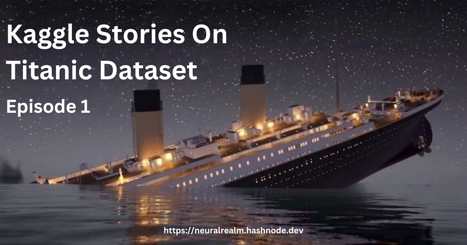 Unveiling the Secrets of the Titanic Dataset | Episode 1
