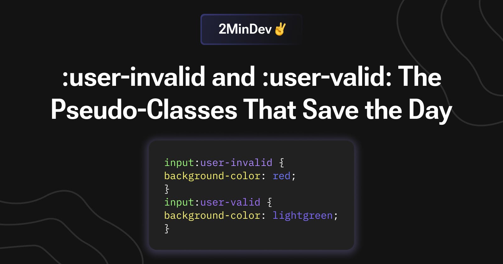 User-Invalid and User-Valid: The Pseudo-Classes That Save the Day