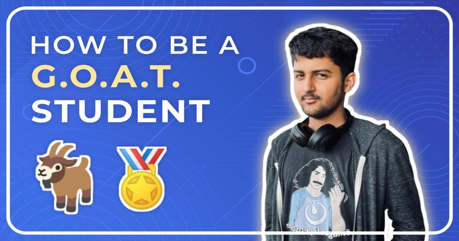 How to Be a GOAT Student? My Top 4 Career Tips 🏆 - Kunal Kushwaha