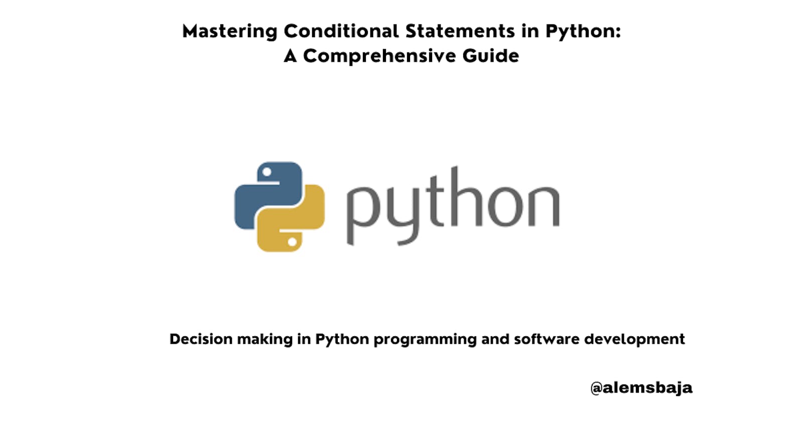 Mastering Conditional Statements in Python: A Comprehensive Guide
