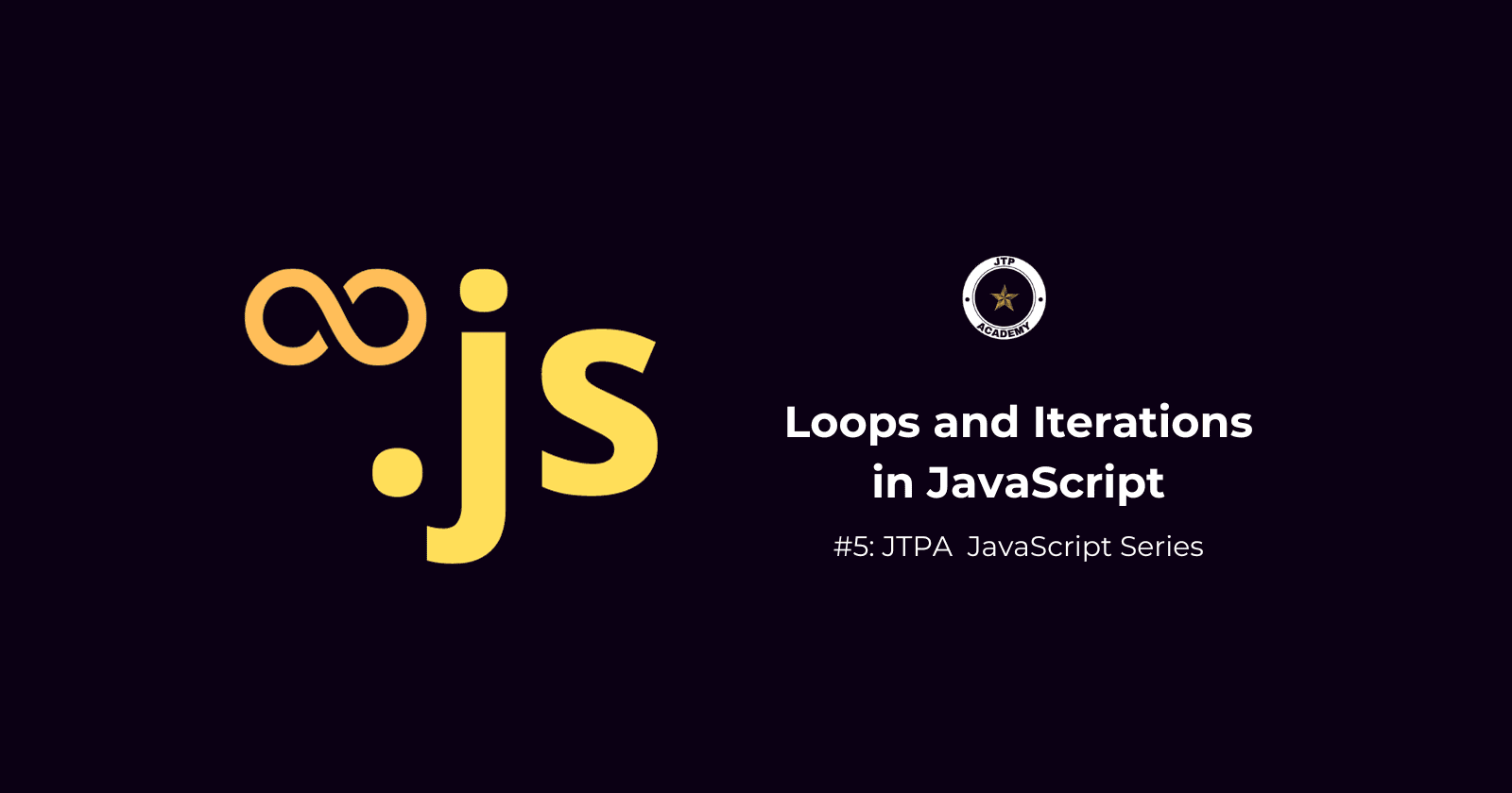 Mastering JavaScript Loops: A Comprehensive Guide To Efficient Iteration