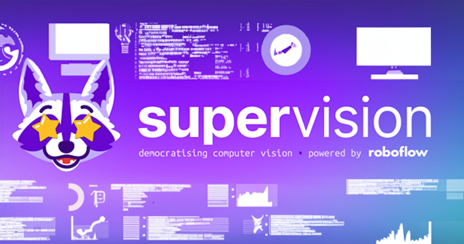 Discovering Roboflow Supervision: Reusable Computer Vision tools