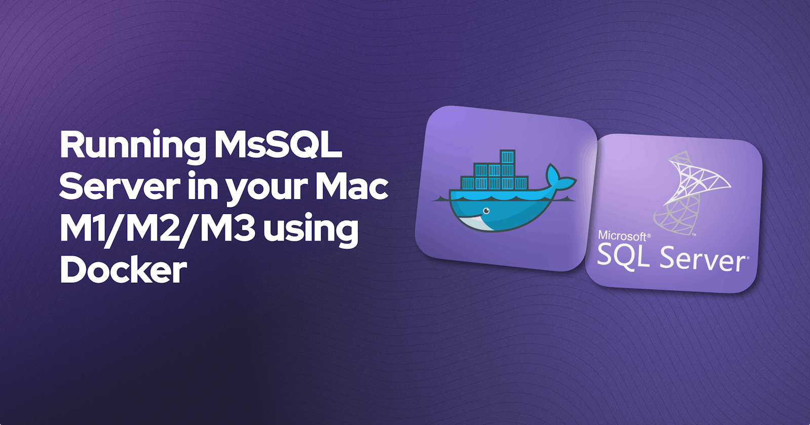 Running MsSQL Server in Your Mac M1/M2/M3 Using Docker