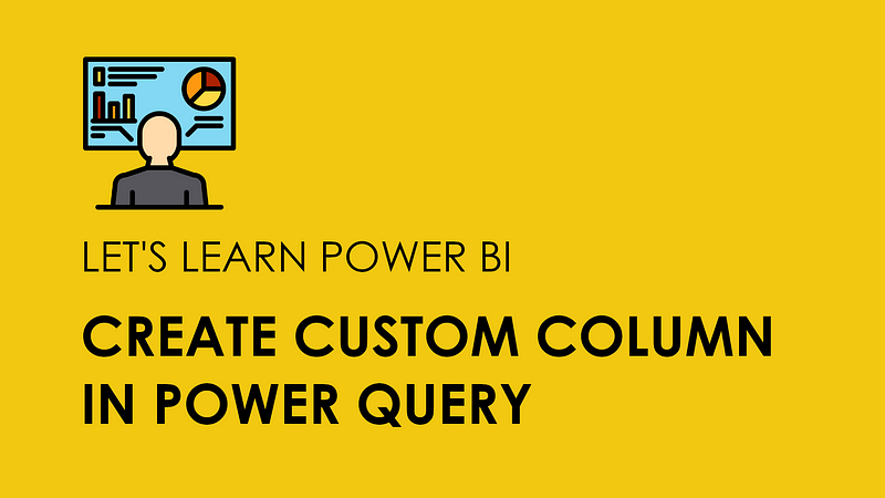 Cover Image for Mastering Custom Columns in Power Query