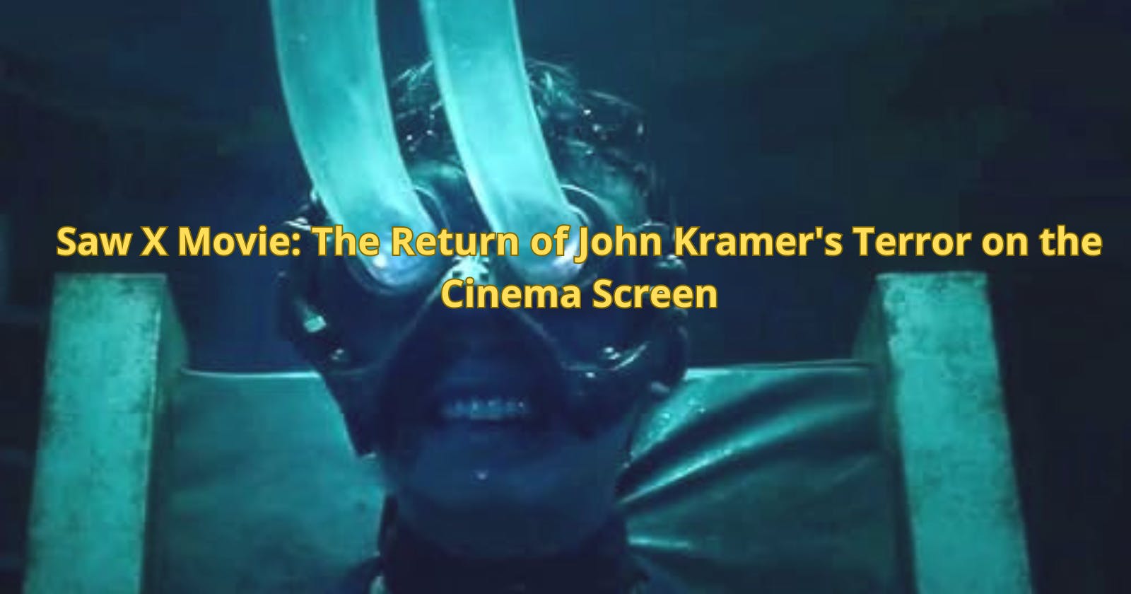 Saw X Movie: The Return of John Kramer's Terror on the Cinema Screen