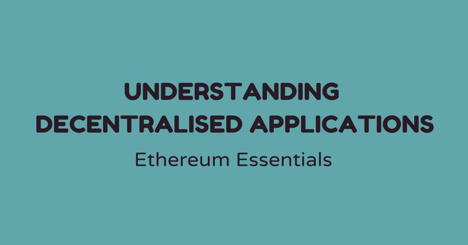 Understanding Decentralised Applications (DApps)