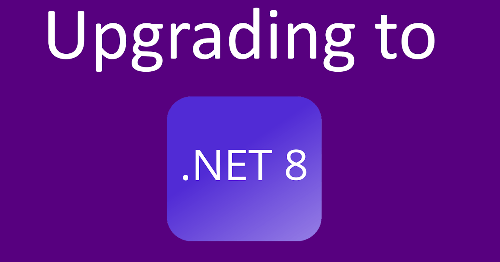 Upgrading to .NET 8