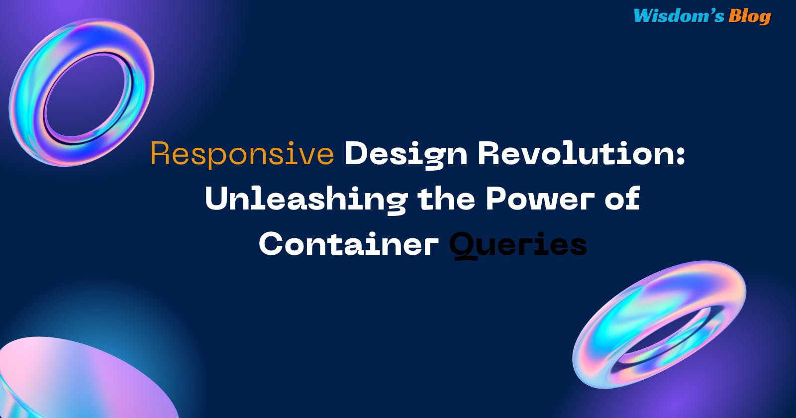 Responsive Design Revolution: Unleashing the Power of Container Queries