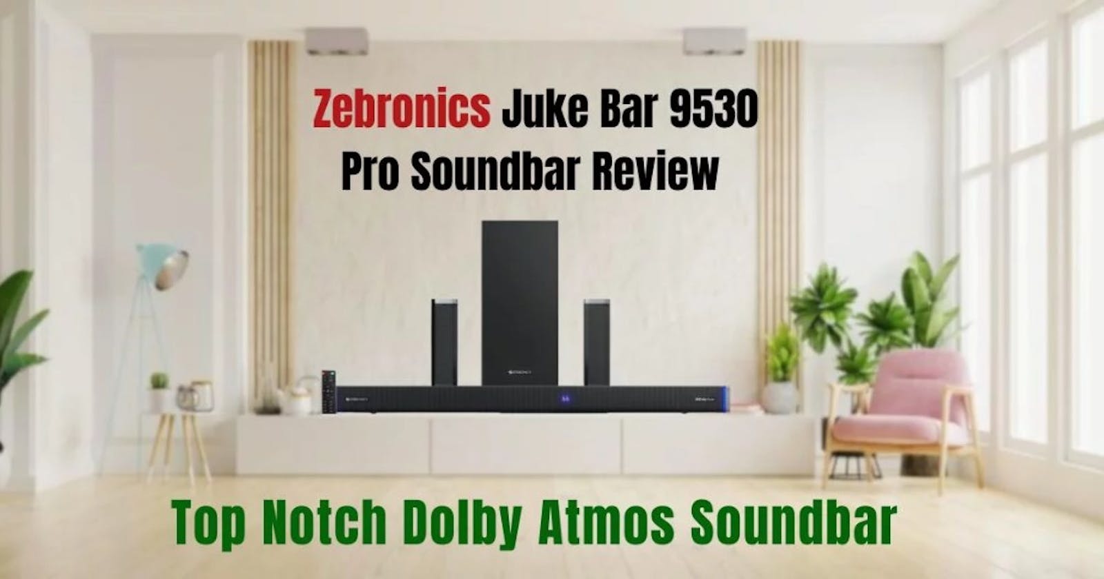 Don’t Just Hear; Feel it with the Zebronics 9530 Soundbar