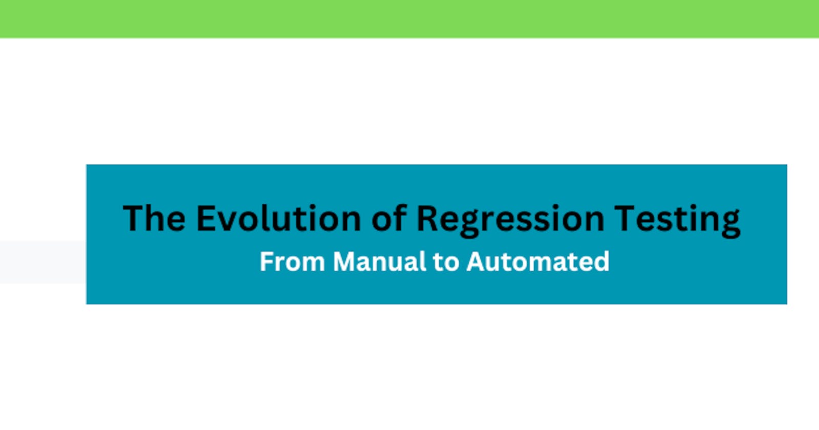 The Evolution of Regression Testing: From Manual to Automated
