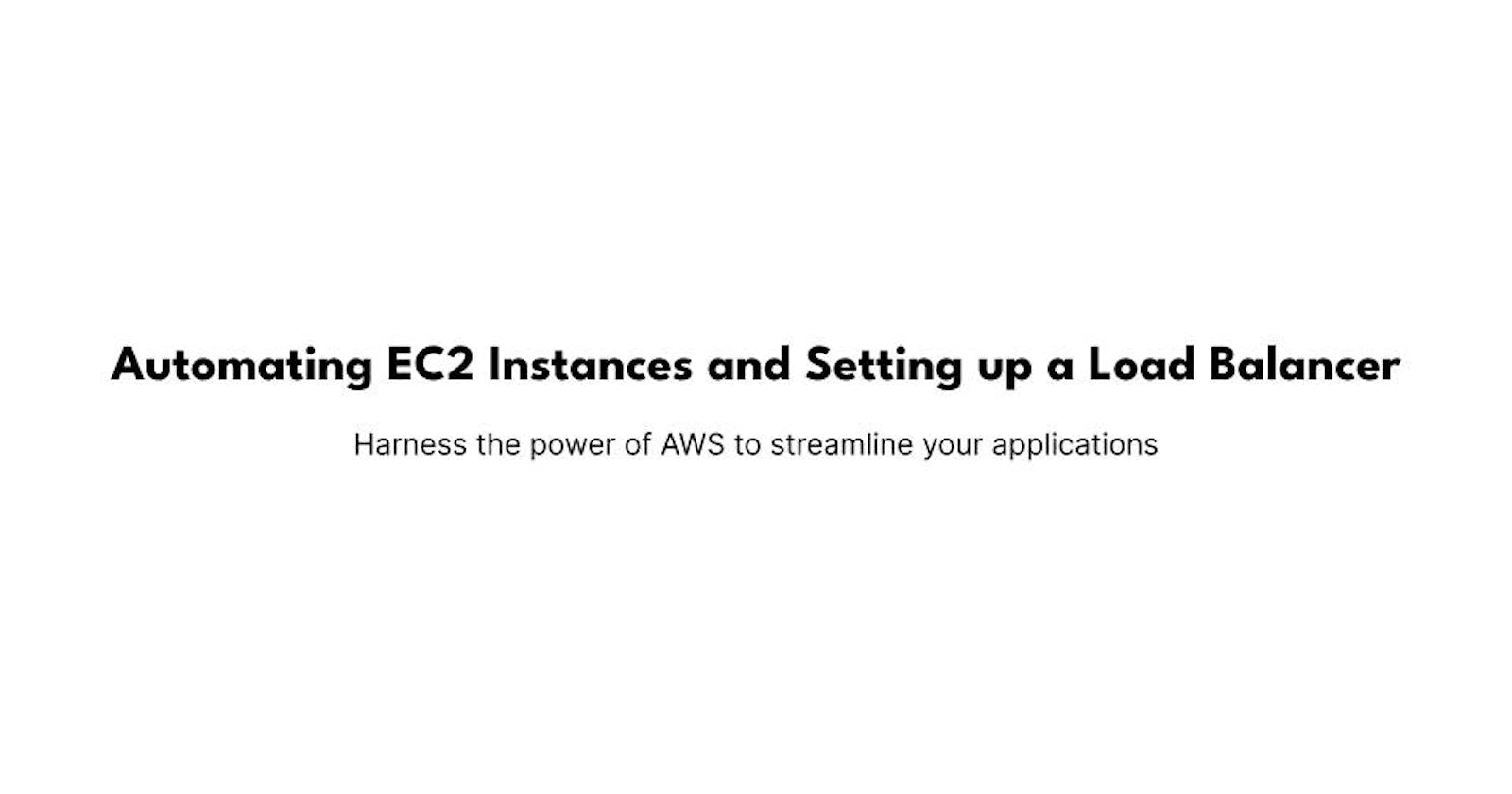 EC2 Automation and Setting up a Load Balancer
