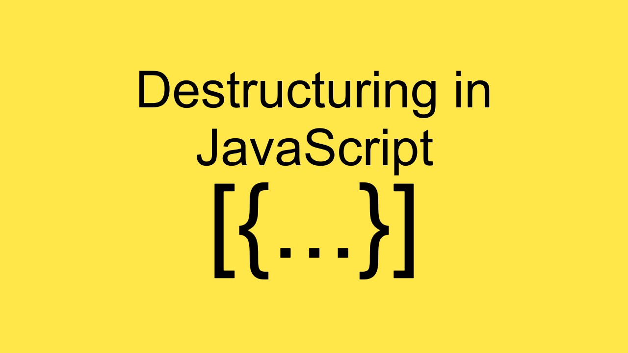 Mastering Destructuring in Javascript