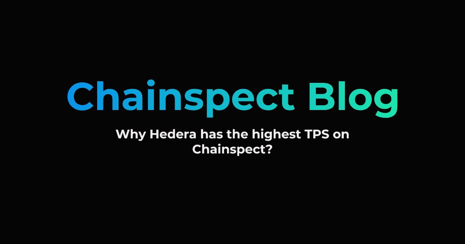 Why Hedera has the highest TPS on Chainspect?