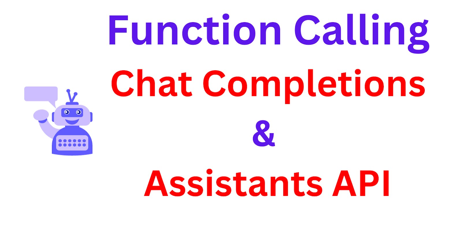 OpenAI Function Calling Explained: Chat Completions & Assistants API