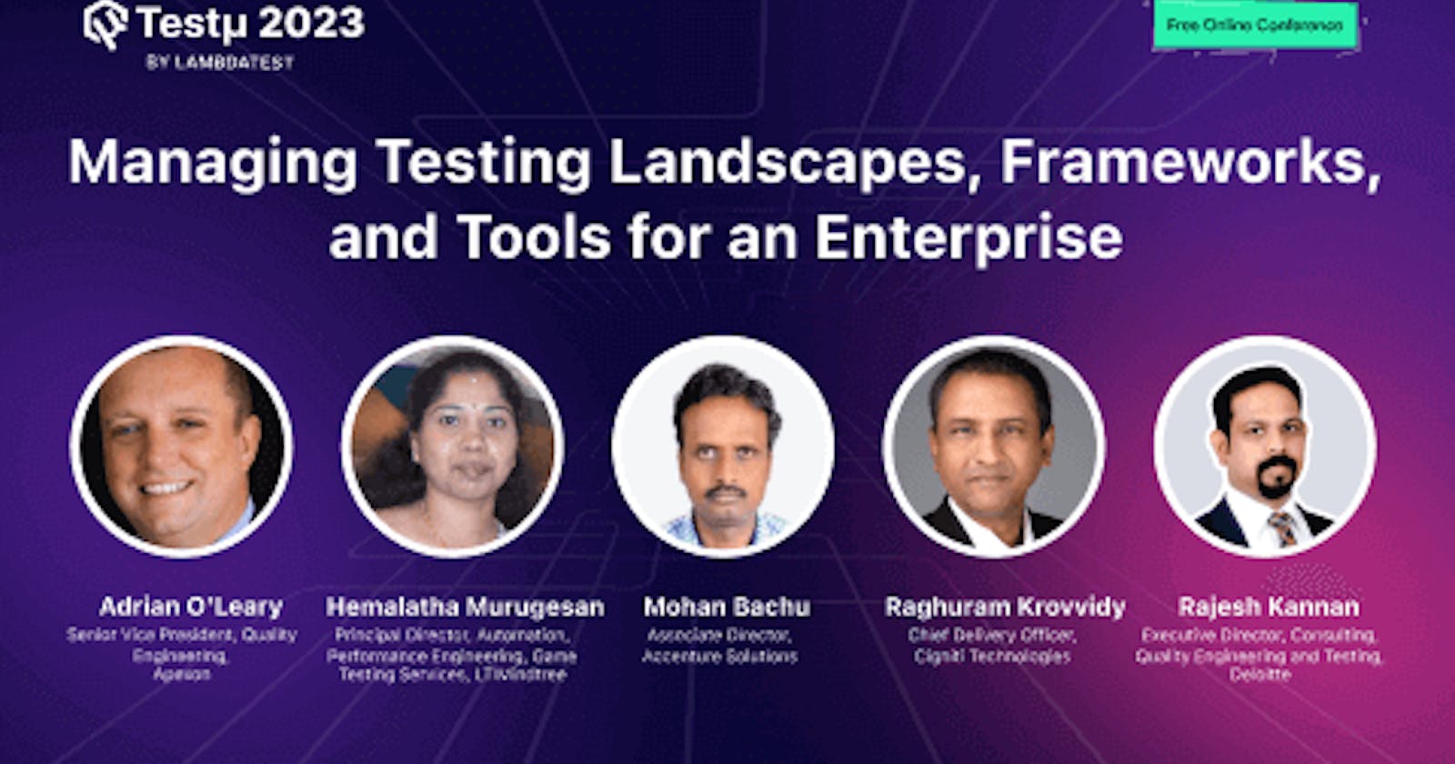 Panel Discussion: Managing Testing Landscapes, Frameworks, and Tools for an Enterprise [Testμ 2023]
