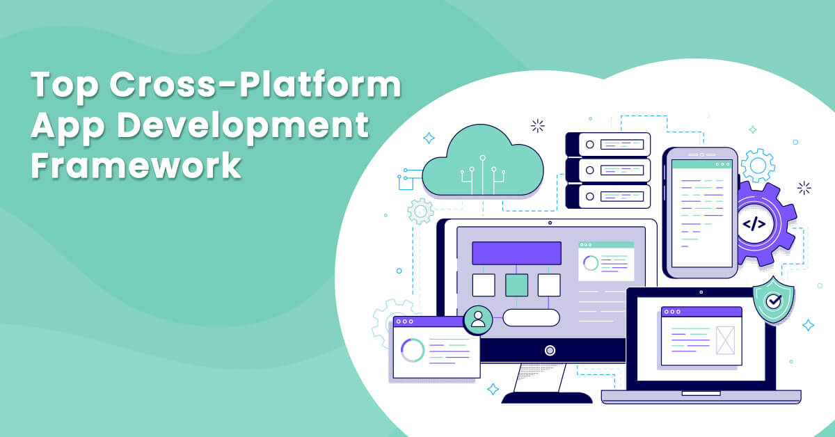 Choosing the Best Cross-Platform Framework: A Developer's Guide