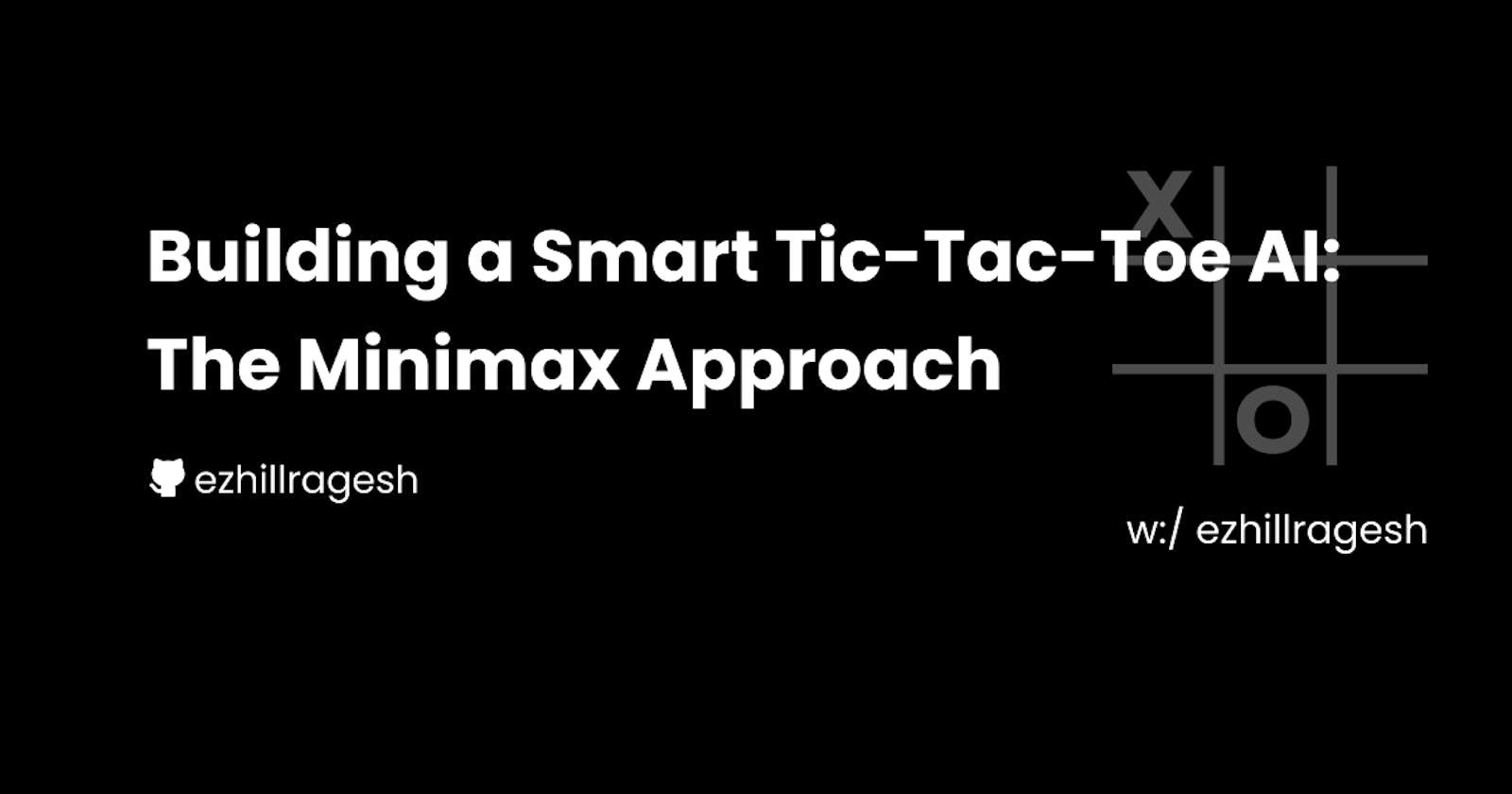 Building a Smart Tic-Tac-Toe AI: The Minimax Approach