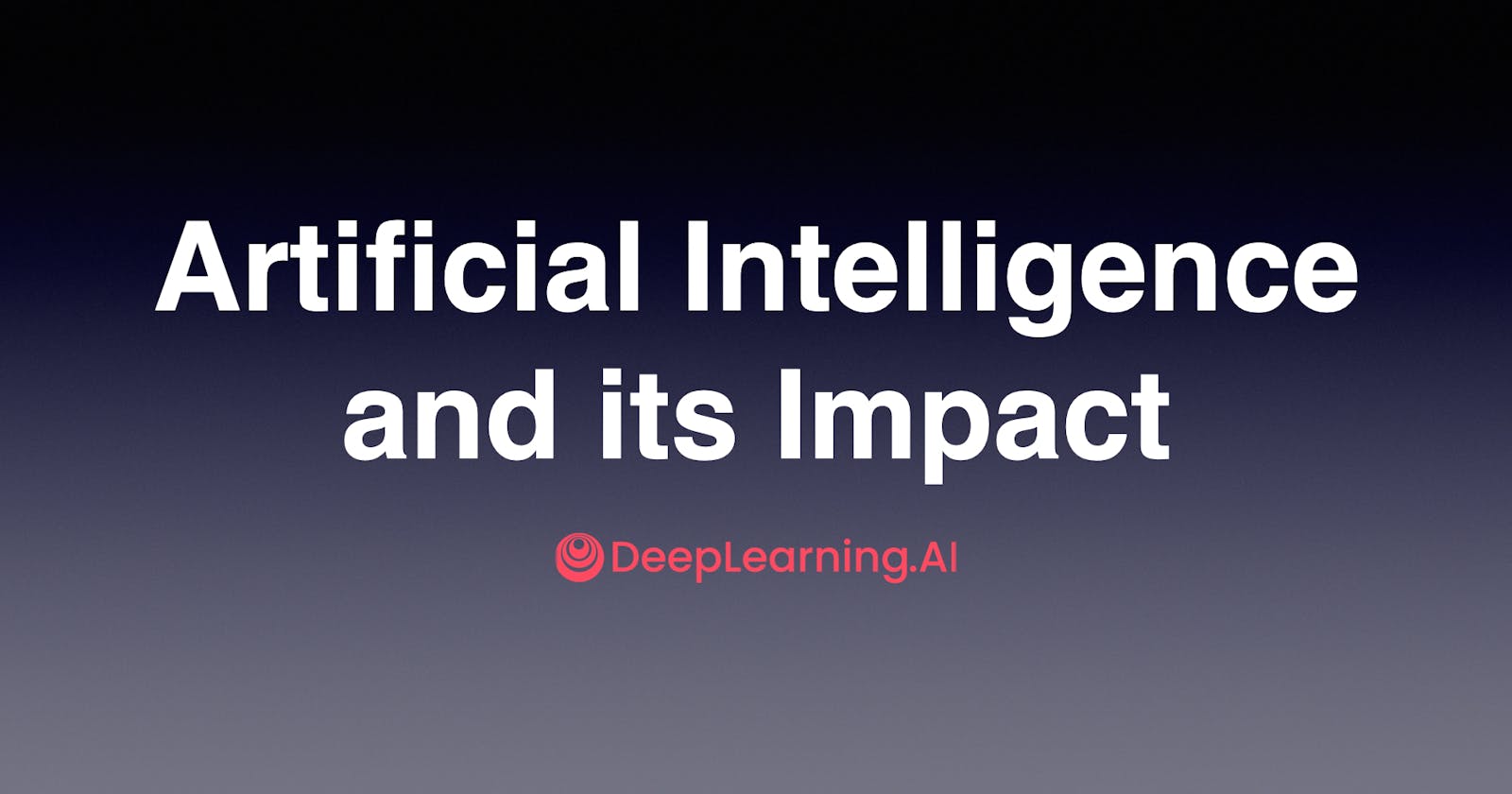 Artificial Intelligence and its Impact