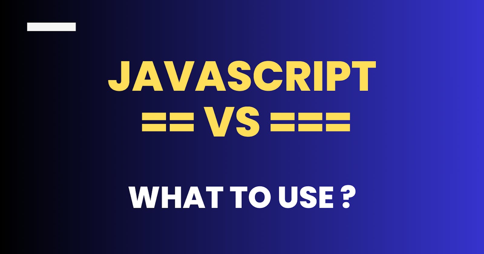 Javascript "==" vs "==="