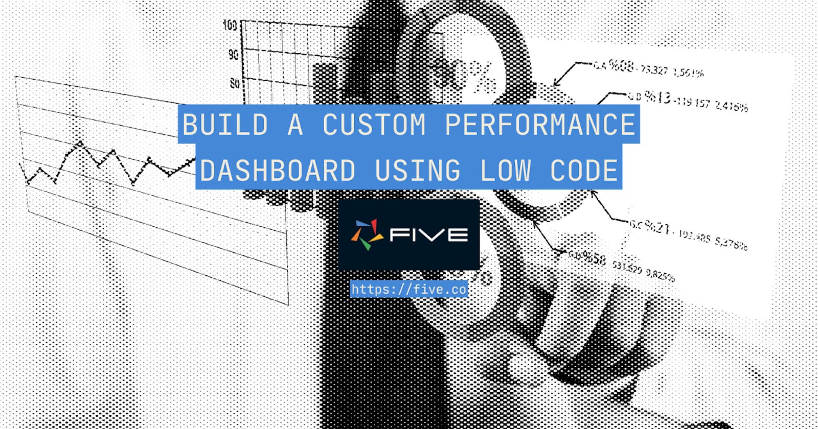 Build a Custom Performance Dashboard Using Low Code