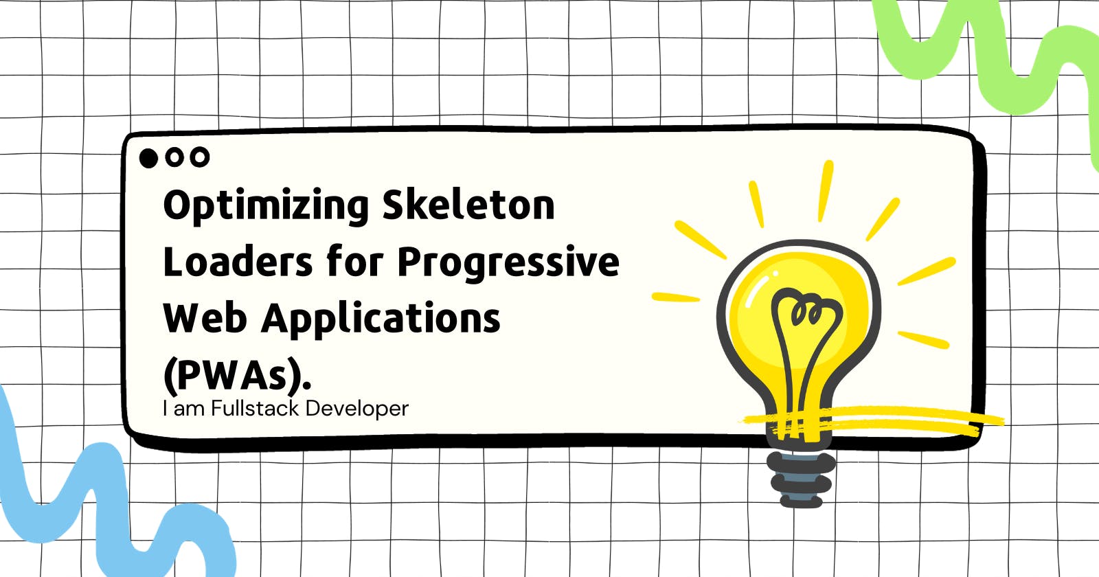 Optimizing Skeleton Loaders for Progressive Web Applications (PWAs).