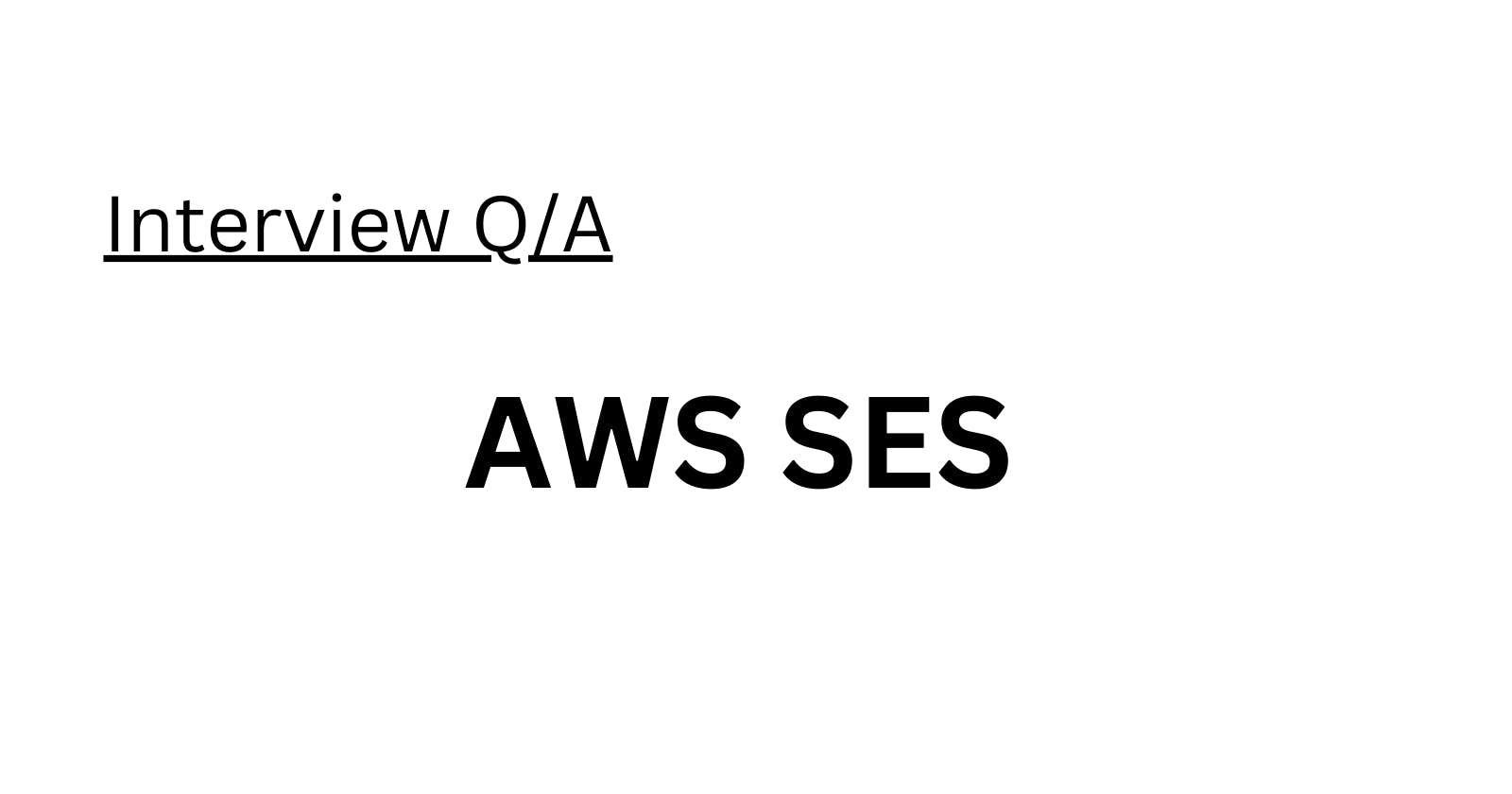 AWS SES Interview Q/A