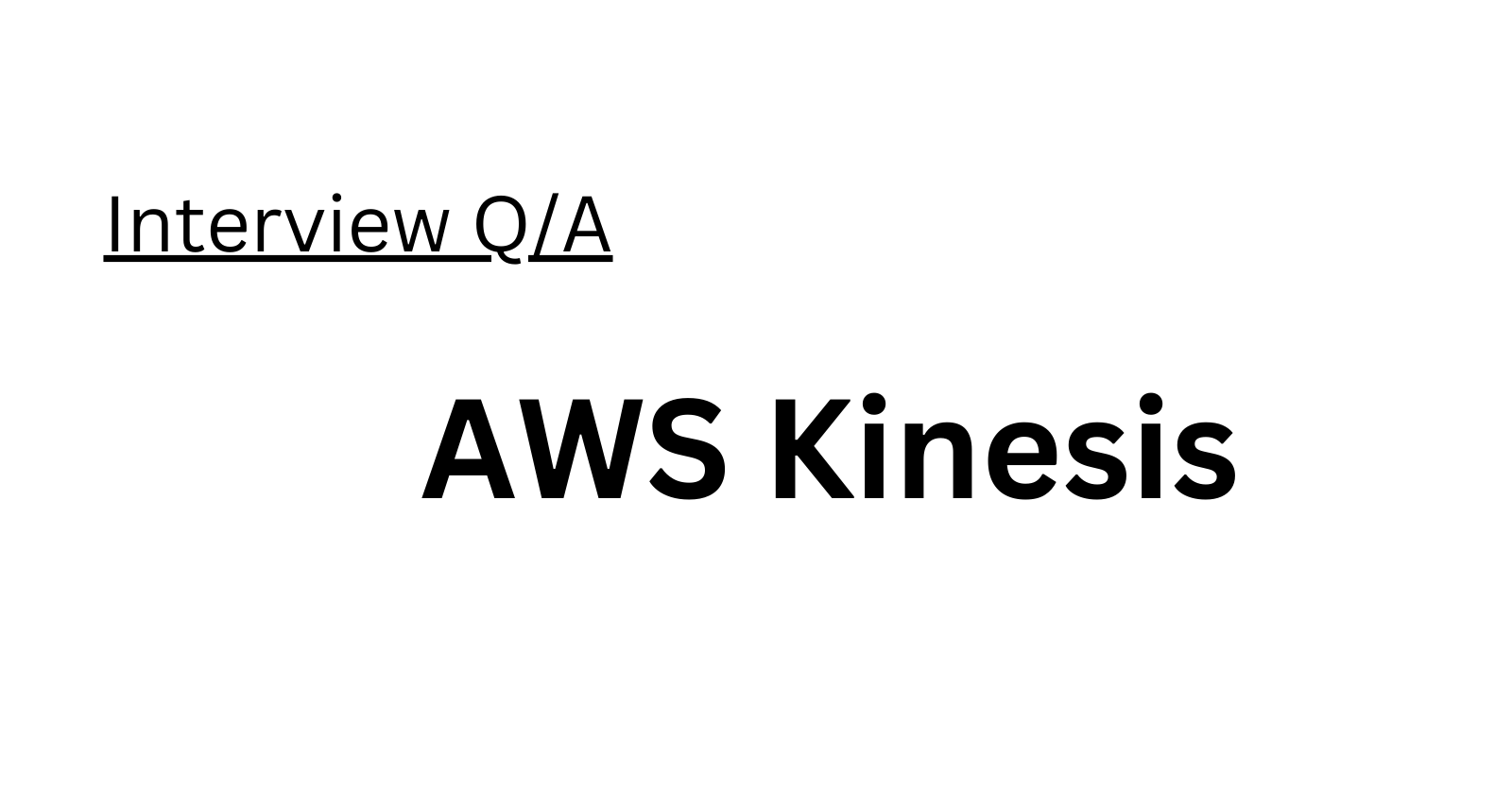 AWS Kinesis Interview Q/A