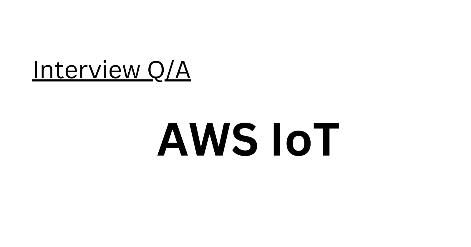 AWS IoT Interview Q/A