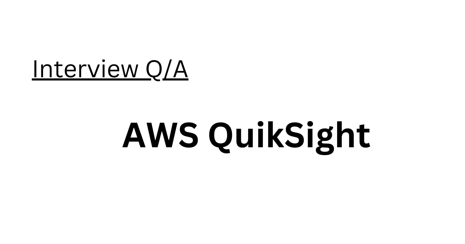 AWS QuikSight Interview Q/A